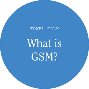 What is GSM in Towels? Does it Matter?