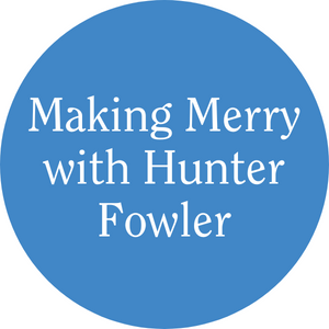Making Merry with Hunter Fowler