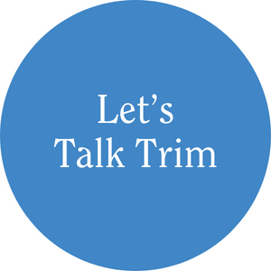 Let's Talk Trim