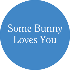 Some Bunny Loves You!