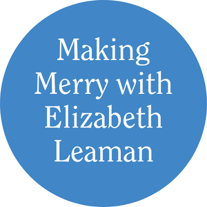 Making it Merry with Elizabeth Leaman