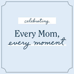 Every Mom, Every Moment